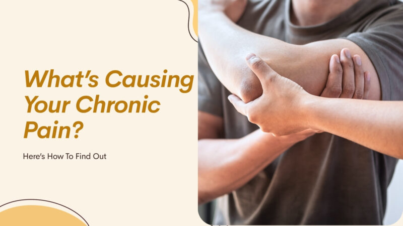 What’s Causing Your Chronic Pain