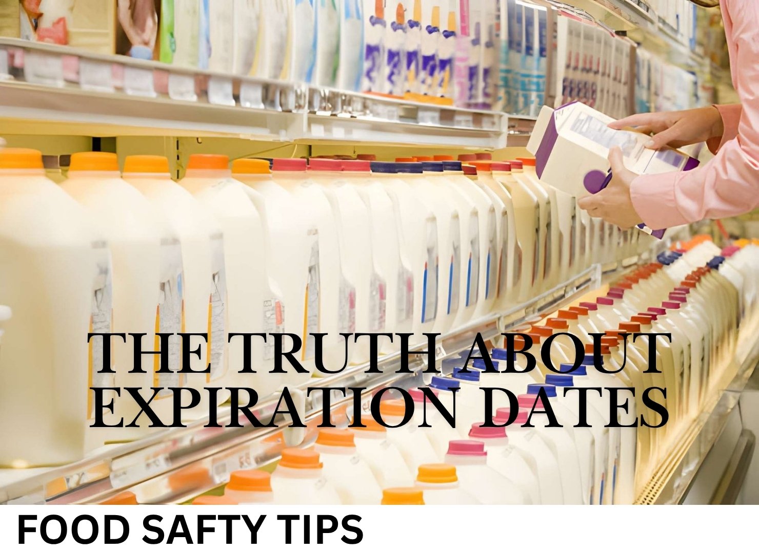 The Truth About Expiration Dates: What They Really Mean